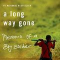 Cover Art for 8601401250524, A Long Way Gone: Memoirs of a Boy Soldier by Ishmael Beah