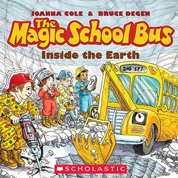 Cover Art for B00NPBGT8I, The Magic School Bus: Inside the Earth by Joanna Cole, Bruce Degen