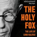 Cover Art for B00G1SW3GO, The Holy Fox: The Life of Lord Halifax by Andrew Roberts