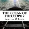 Cover Art for 9781537648798, The Ocean of Theosophy by William Q. Judge