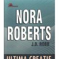 Cover Art for 9789736292286, Ultima Creatie (Romanian Edition) by J.d. Robb