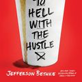 Cover Art for 9781799724353, To Hell with the Hustle by Jefferson Bethke