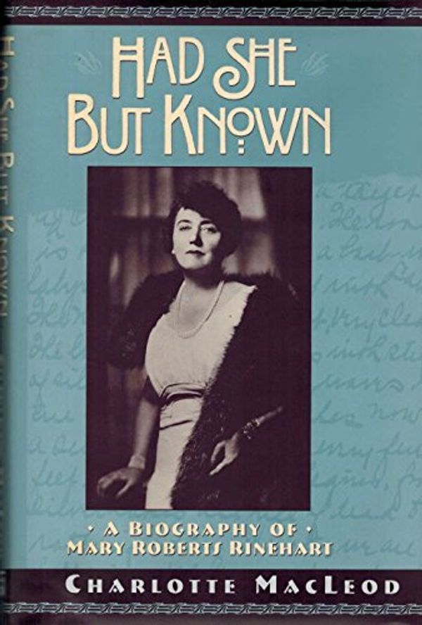 Cover Art for 9780892964444, Had She but Known: A Biography of Mary Roberts Rinehart by Charlotte MacLeod