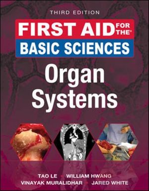 Cover Art for 9781259587030, First Aid for the Basic Sciences: Organ Systems, Third Edition by Tao Le