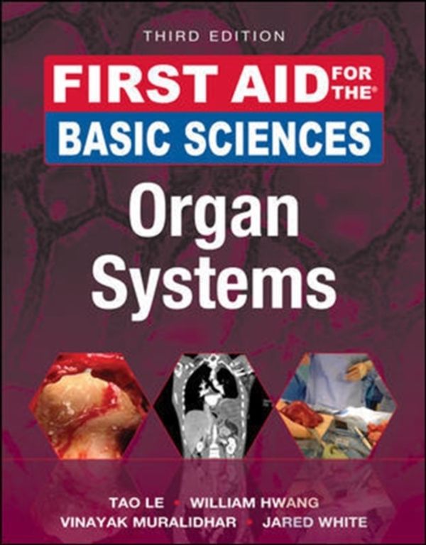Cover Art for 9781259587030, First Aid for the Basic Sciences: Organ Systems, Third Edition by Tao Le