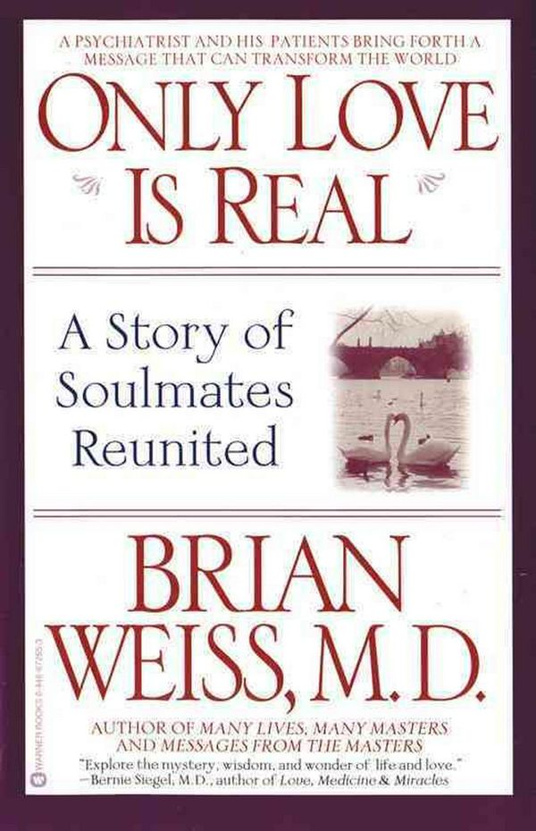 Cover Art for 9780446672658, Only Love Is Real by Dr. Brian L. Weiss