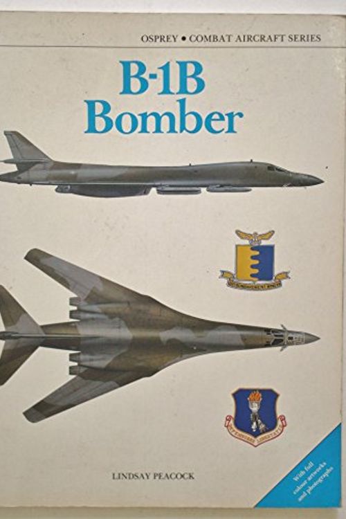 Cover Art for 9780850457506, B-1B Bomber (Combat Aircraft Series) by Lindsay Peacock