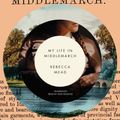 Cover Art for B00HUBD71G, My Life in Middlemarch by Rebecca Mead