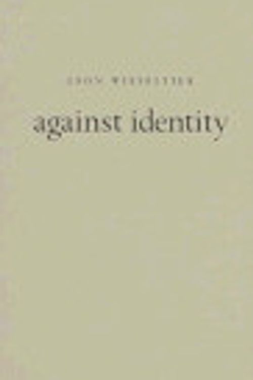Cover Art for 9781884381126, Against Identity by Leon Wieseltier