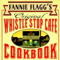 Cover Art for 9780449910283, Original Whistle Stop Cafe Cookbook by Fannie Flagg