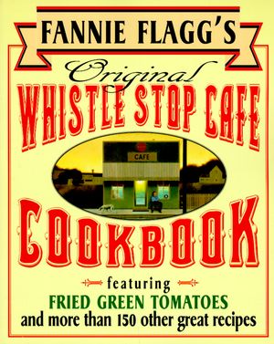 Cover Art for 9780449910283, Original Whistle Stop Cafe Cookbook by Fannie Flagg