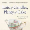 Cover Art for 9781448150618, Lots of Candles, Plenty of Cake by Anna Quindlen