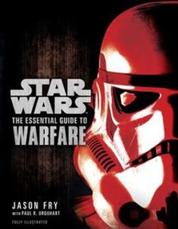 Cover Art for 9780345542748, The Essential Guide to Warfare: Star Wars by Jason Fry, Paul R. Urquhart
