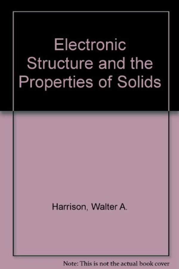 Cover Art for 9780716710004, Electronic Structure and the Properties of Solids: The Physics of the Chemical Bond by Walter A. Harrison