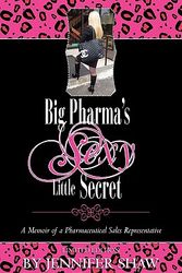 Cover Art for 9780615423470, Big Pharma's Sexy Little Secret by Jennifer Shaw