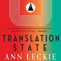 Cover Art for B0BH4JGLMC, Translation State by Ann Leckie