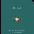 Cover Art for 9781162655109, Bel Ami by De Maupassant, Guy