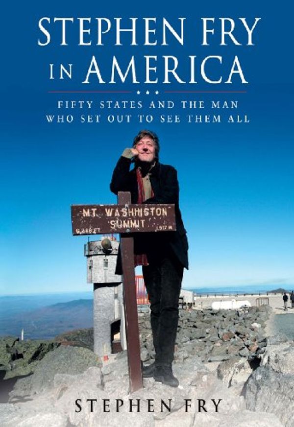 Cover Art for B001NLKTT2, Stephen Fry in America: Fifty States and the Man Who Set Out to See Them All by Stephen Fry