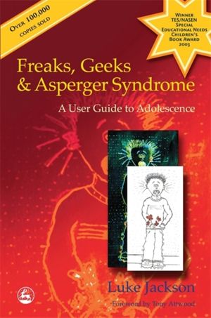 Cover Art for 9781843100980, Freaks, Geeks and Asperger Syndrome by Luke Jackson