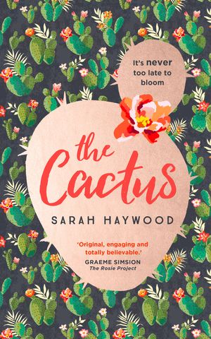 Cover Art for 9781473660625, The Cactus: A Reese Witherspoon x Hello Sunshine Book Club Pick by Sarah Haywood