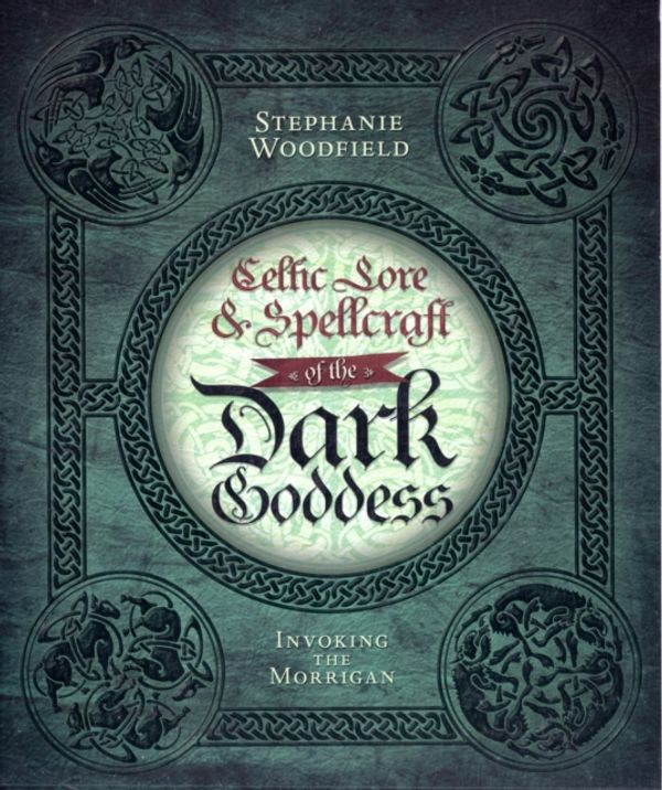 Cover Art for 9780738727677, Celtic Lore and Spellcraft of the Dark Goddess by Stephanie Woodfield