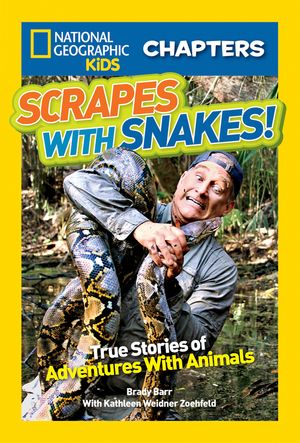 Cover Art for 9781426319143, National Geographic Kids Chapters: Scrapes with Snakes: And More True Stories of Adventures with Animals (Ngk Chapters) by Brady Barr