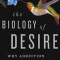 Cover Art for 9781610394376, The Biology of Desire: Why Addiction Is Not a Disease by Marc Lewis