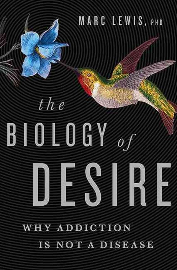 Cover Art for 9781610394376, The Biology of Desire: Why Addiction Is Not a Disease by Marc Lewis