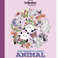 Cover Art for 9781786574077, Lonely Planet the World's Cutest Animal Colouring BookLonely Planet Kids by Lonely Planet Kids