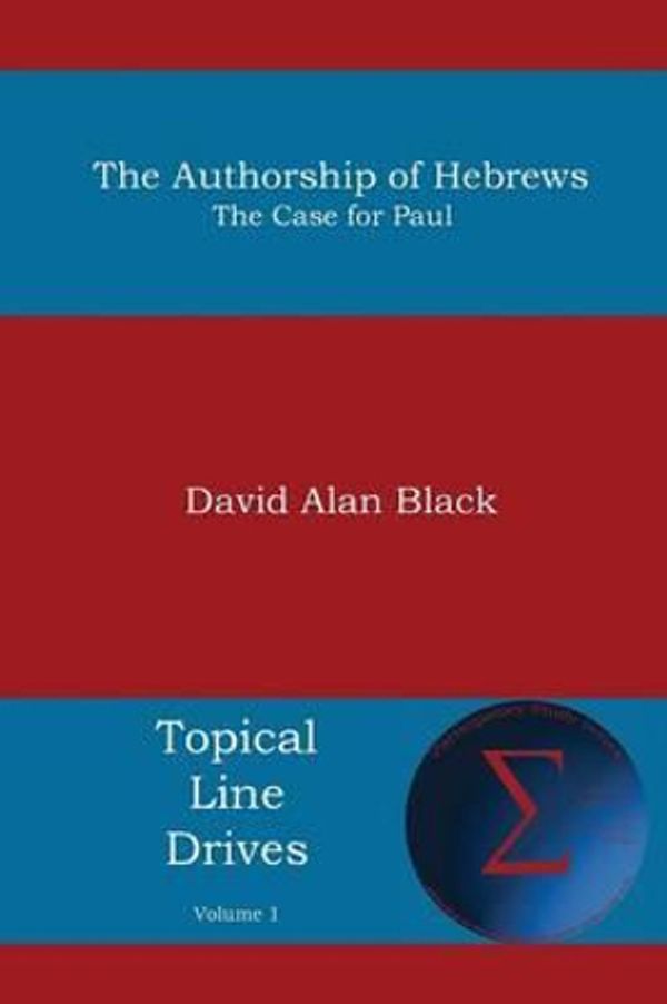 Cover Art for 9781938434730, The Authorship of Hebrews by David Alan Black