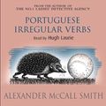 Cover Art for 9781405502894, Portuguese Irregular Verbs by Alexander McCall Smith, Hugh Laurie