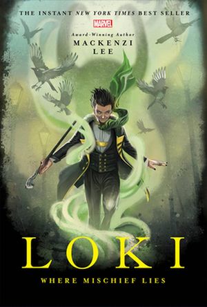 Cover Art for 9781368026154, Loki: Where Mischief Lies by Mackenzi Lee