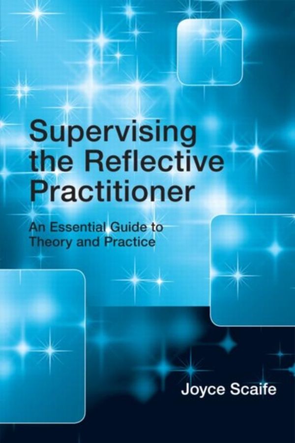 Cover Art for 9780415479585, Supervising the Reflective Practitioner by Joyce Scaife