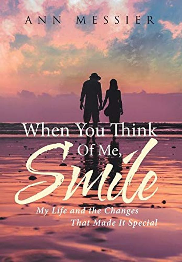 Cover Art for 9781642990478, When You Think of Me, Smile: My Life and the Changes That Made It Special by Ann Messier