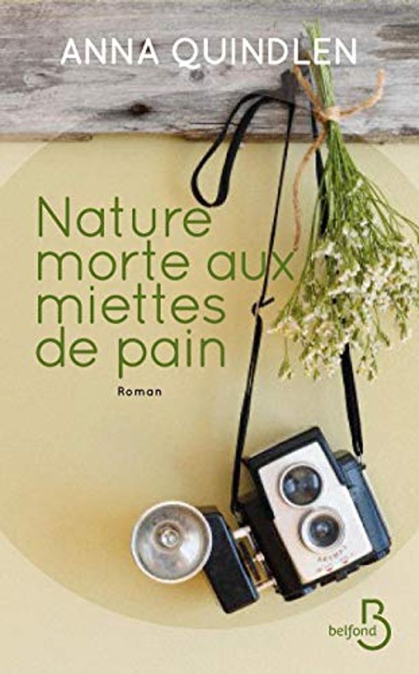 Cover Art for 9782714459374, Nature morte aux miettes de pain by Anna Quindlen