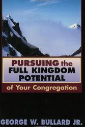 Cover Art for 9780827229846, Pursuing the Full Kingdom Potential of Your Congregation by Jr  George W Bullard