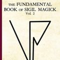 Cover Art for 9781912461257, The Fundamental Book of Sigil Magick Vol.2 by K P. Theodore