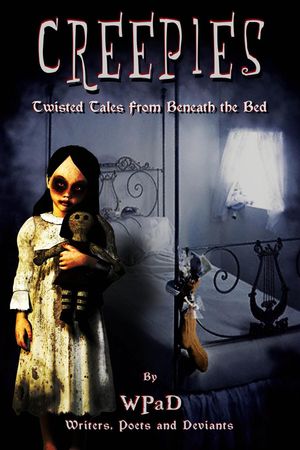 Cover Art for 9781497763630, Creepies: Twisted Tales From Beneath the Bed by A.K. Wallace, David W. Stone, J. Harrison Kemp, Mandy White, Marla Todd, Nathan Tackett, WPaD, Zoltana