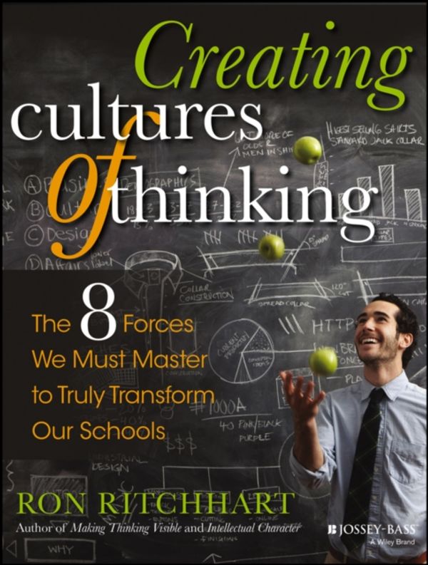 Cover Art for 9781118974605, Creating Cultures of Thinking: The 8 Forces We Must Marshal to Truly Transform Our Schools by Ron Ritchhart