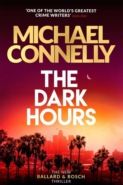 Cover Art for 9781409186168, The Dark Hours: The Brand New Blockbuster Ballard & Bosch Thriller by Michael Connelly