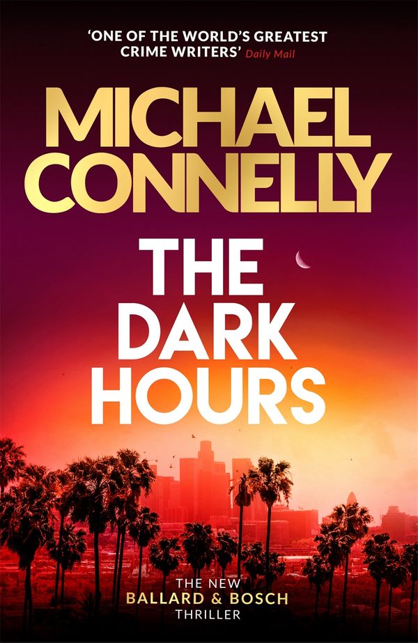 Cover Art for 9781409186168, The Dark Hours: The Brand New Blockbuster Ballard & Bosch Thriller by Michael Connelly