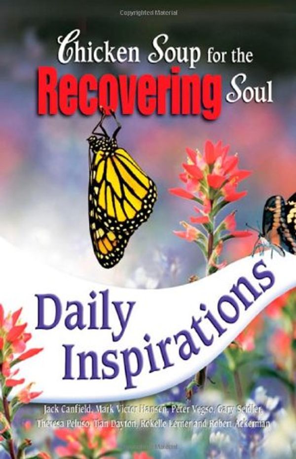 Cover Art for 9780757303180, Chicken Soup for the Recovering Soul Daily Inspirations by Jack Canfield, Mark Victor Hansen, Peter Vegso, Gary Seidler, Theresa Peluso, Dayton Ph.D., Tian, Rokelle Lerner, Robert Ackerman