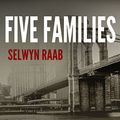 Cover Art for B015QHQOYC, Five Families: The Rise, Decline, and Resurgence of America's Most Powerful Mafia Empires by Selwyn Raab
