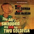 Cover Art for 9780747578406, Day I Swapped My Dad For Two Goldfish by Neil Gaiman