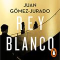 Cover Art for B08NCK8R5L, Rey blanco [White King] by Juan Gómez-Jurado