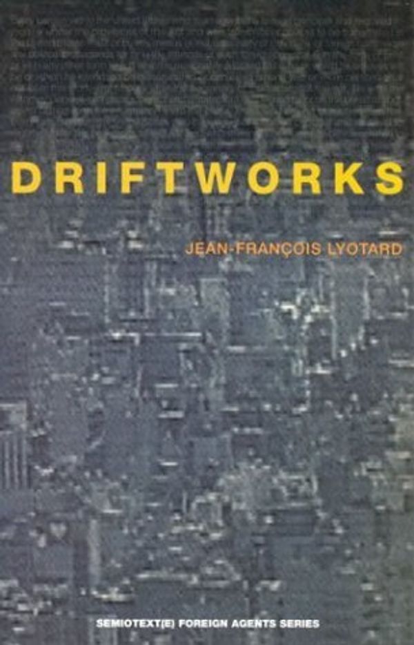 Cover Art for B01N0WHK4T, Driftworks (Semiotext(e) / Foreign Agents) by Jean-Francois Lyotard (1984-01-01) by Unknown