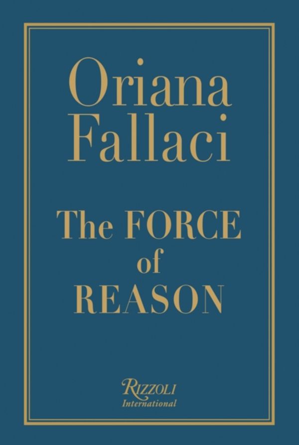 Cover Art for 9780847827534, The Force of Reason by Oriana Fallaci