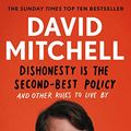 Cover Art for B07QJZTGQ9, Dishonesty is the Second-Best Policy: And Other Rules to Live By by David Mitchell