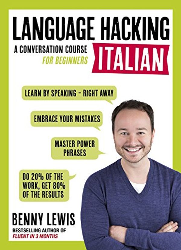 Cover Art for B01H6ZQWR6, LANGUAGE HACKING ITALIAN (Learn How to Speak Italian - Right Away): A Conversation Course for Beginners by Benny Lewis
