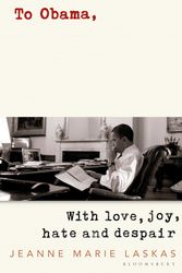 Cover Art for 9781408894514, To Obama: With Love, Joy, Hate and Despair by Jeanne Marie Laskas